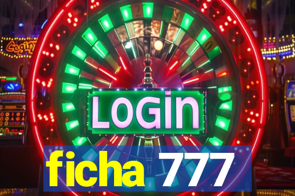 ficha 777